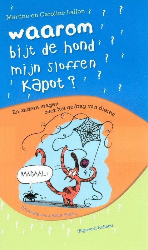 Waarom bijt de hond mijn sloffen kapot? 9789025110680, Boeken, Overige Boeken, Gelezen, Verzenden