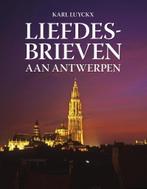 Liefdesbrieven aan Antwerpen 9789028974357 Luyckx Karel, Verzenden, Zo goed als nieuw, Luyckx Karel