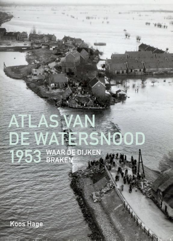 Atlas van de watersnood 1953 9789068686531 Koos Hage, Boeken, Geschiedenis | Wereld, Gelezen, Verzenden