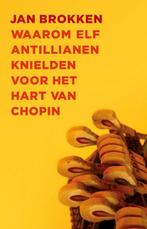 Waarom elf Antillianen knielden voor het hart van Chopin |, Zo goed als nieuw, Jan Brokken
