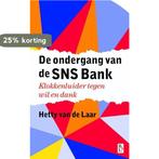 De ondergang van de SNS Bank 9789461561459 Hetty van de Laar, Verzenden, Gelezen, Hetty van de Laar