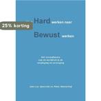 Van hard werken naar bewust werken 9789491439568, Boeken, Studieboeken en Cursussen, Verzenden, Zo goed als nieuw, Peter Westerhof