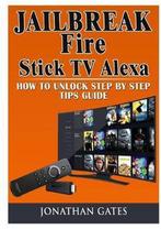 9780359114894 Jailbreak Fire Stick TV Alexa How to Unlock..., Nieuw, Jonathan Gates, Verzenden