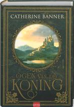 Ogen van de koning 9789022549629 Catherine Banner, Boeken, Fantasy, Gelezen, N.v.t., Catherine Banner, Verzenden