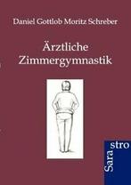 Arztliche Zimmergymnastik. Schreber, Moritz   ., Boeken, Schreber, Daniel Gottlob Moritz, Zo goed als nieuw, Verzenden