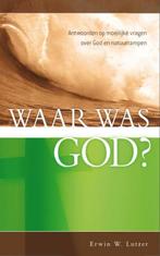 WAAR WAS GOD? 9789077669655 E.W. Lutzer, Boeken, Verzenden, Zo goed als nieuw, E.W. Lutzer