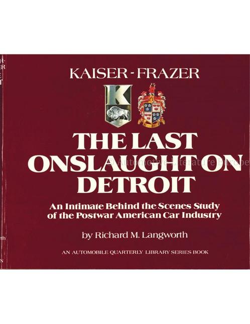 KAISER - FRAZER, THE LAST ONSLAUGHT ON DETROIT (AUTOMOBILE, Boeken, Auto's | Boeken