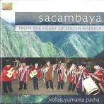 cd - Sacambaya - Kollasuyumanta Pacha - From The Heart Of..., Zo goed als nieuw, Verzenden