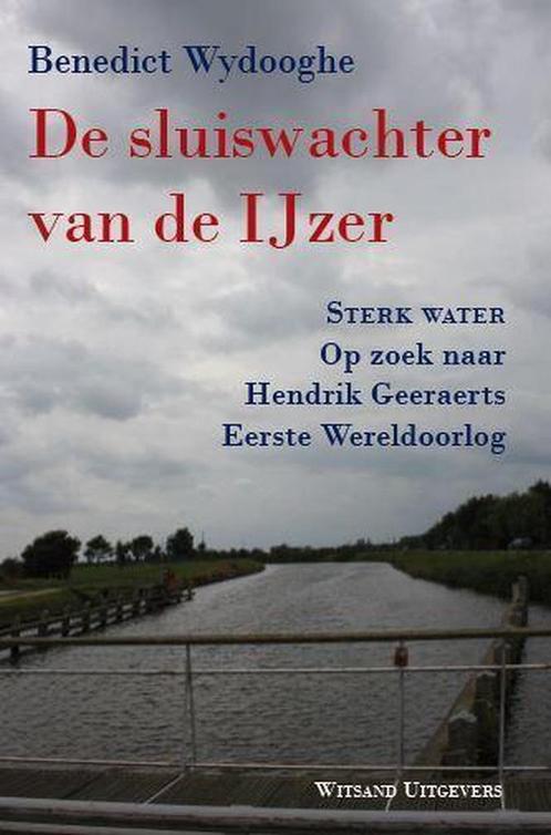 De sluiswachter van de IJzer 9789490382865 Benedict Wydooghe, Boeken, Geschiedenis | Wereld, Zo goed als nieuw, Verzenden