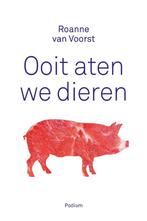 Ooit aten we dieren 9789057599767 Roanne van Voorst, Verzenden, Zo goed als nieuw, Roanne van Voorst