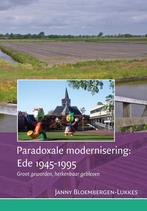Paradoxale modernisering: Ede 1945-1995 9789087045029, Boeken, Geschiedenis | Stad en Regio, Verzenden, Zo goed als nieuw, Janny Bloembergen-Lukkes