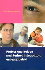 Professionaliteit En Nuchterheid In Jeugdzorg En Jeugdbeleid, Gelezen, A. Van Montfoort, Verzenden