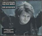 cd - Tom Cochrane - Mad Mad World The Interview, Cd's en Dvd's, Verzenden, Zo goed als nieuw