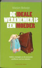De ideale werknemer is een moeder 9789035130753 M. Bolwijn, Verzenden, Zo goed als nieuw, M. Bolwijn