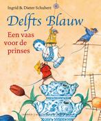 Delfts Blauw Een vaas voor de prinses 9789025860868, Boeken, Gelezen, Ingrid Schubert, Dieter&Ingrid Schubert, Verzenden