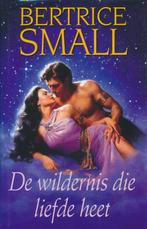 De Wildernis die Liefde heet. - Bertrice Small., Boeken, Verzenden, Gelezen, Bertrice Small.