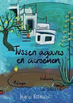 Tussen agaves en citroenen 9789090363691 Ingrid Vermulst, Verzenden, Gelezen, Ingrid Vermulst