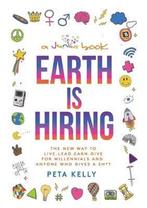Earth Is Hiring: The New Way to Live, Lead, Earn and Give, Verzenden, Gelezen, Peta Kelly