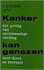 Kanker als gevolg van onvolwaardige voeding kan genezen door, Boeken, Verzenden, Gelezen, C. Moerman