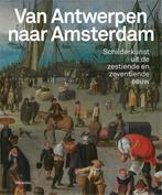 Van Antwerpen naar Amsterdam 9789464666120, Boeken, Kunst en Cultuur | Beeldend, Gelezen, Koenraad Jonckheere, Micha Leeflang
