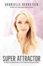 Super Attractor 9781401957162 Gabrielle Bernstein, Boeken, Verzenden, Zo goed als nieuw, Gabrielle Bernstein