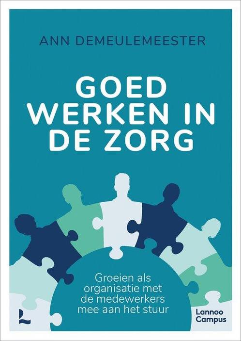 Goed werken in de zorg 9789401487412 Ann Demeulemeester, Boeken, Overige Boeken, Zo goed als nieuw, Verzenden