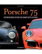 PORSCHE 75, SETTANTACINQUE VETTURE CHE HANNO FATTO LA, Nieuw, Porsche, Author