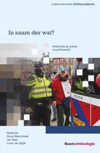 Politieacademie Onderzoeksreeks  -   In naam der wat?, Gelezen, Jan Nap, Guus Meershoek, Luuk van Spijk, Verzenden