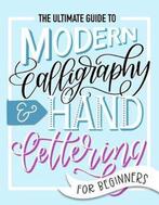 The Ultimate Guide to Modern Calligraphy & Hand Lettering, Verzenden, Zo goed als nieuw, June & Lucy