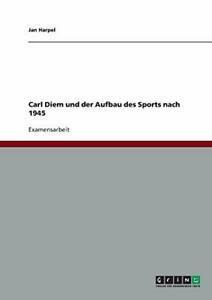 Carl Diem und der Aufbau des Sports nach 1945. Harpel, Jan, Boeken, Sportboeken, Zo goed als nieuw, Verzenden