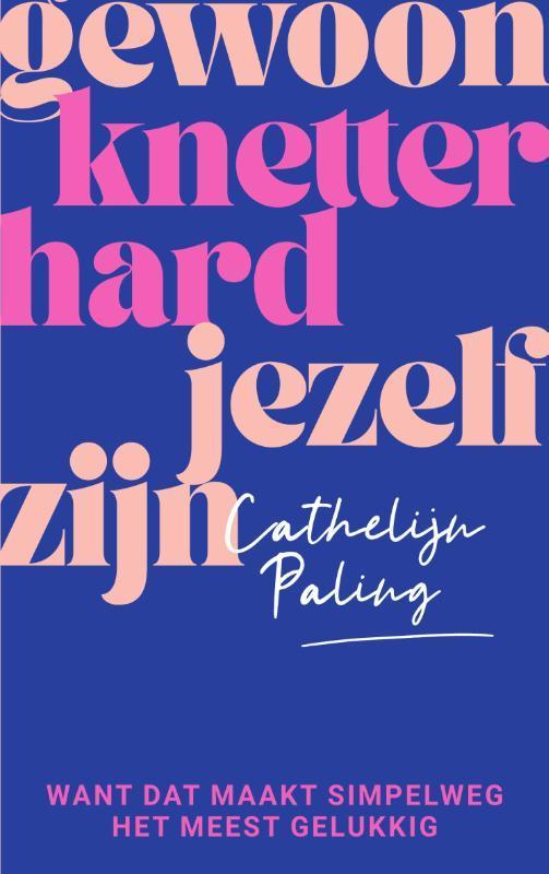 Gewoon knetterhard jezelf zijn 9789000382460, Boeken, Psychologie, Gelezen, Verzenden