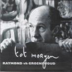 cd - Raymond vh Groenewoud - Tot Morgen, Verzenden, Zo goed als nieuw