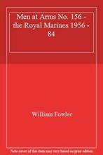 Men at Arms No. 156 - the Royal Marines 1956 - 84 By William, Zo goed als nieuw, William Fowler, Verzenden