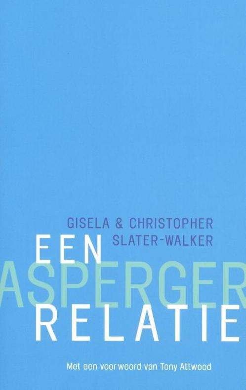 Een Asperger-relatie 9789057121890 G. Slater-Walker, Boeken, Psychologie, Gelezen, Verzenden