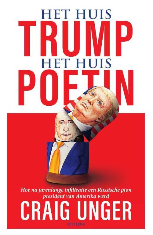 Het huis Trump, het huis Poetin 9789000361922 Craig Unger, Boeken, Literatuur, Zo goed als nieuw, Verzenden