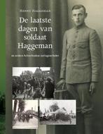 De laatste dagen van soldaat Haggeman 9789492108203, Verzenden, Zo goed als nieuw, Henny Haggeman
