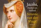 Jacoba, dochter van Holland / Dwarsligger / 79 9789049808143, Boeken, Verzenden, Gelezen, Simone van der Vlugt