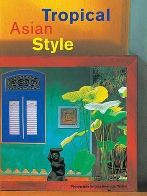 Tropical Asian Style 9789625931364 L Tettoni, Boeken, Taal | Engels, Gelezen, Verzenden