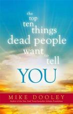 The Top Ten Things Dead People Want to Tell You Mike Dooley, Verzenden, Gelezen, Mike Dooley