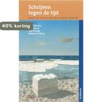Schrijven tegen de tijd 9789058981271, Verzenden, Gelezen