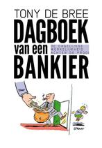 Dagboek van een bankier 9789023252122 Tony de Bree, Verzenden, Gelezen, Tony de Bree