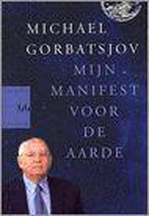 MIJN MANIFEST VOOR DE AARDE 9789058470980 M. Gorbatsjov, Boeken, Politiek en Maatschappij, Gelezen, Verzenden