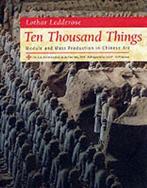 Ten Thousand Things - Module & Mass Production in Chinese, Verzenden, Gelezen, Lothar Ledderose