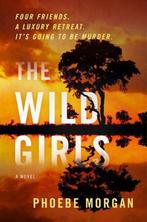 The Wild Girls 9780063144835 Phoebe Morgan, Verzenden, Zo goed als nieuw, Phoebe Morgan