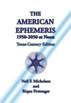 9781934976272 The American Ephemeris 1950-2050 at Noon, Verzenden, Nieuw, Neil F. Michelsen
