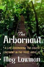 The Arbornaut A Life Discovering the Eighth Continent in the, Verzenden, Nieuw