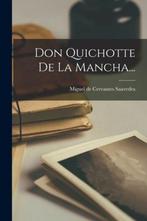 Don Quichotte De La Mancha... | 9781017270815 | Miguel de, Boeken, Zo goed als nieuw, Miguel de Cervantes Saavedra