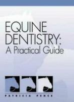 Equine Dentistry: A Practical Guide. Pence, Patricia   New., Zo goed als nieuw, Patricia Pence, Verzenden