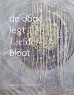 De dood legt Liefde bloot 9789069639802, Verzenden, Zo goed als nieuw, Marijtje van der Horst