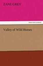 Valley of Wild Horses.by Grey, Zane New   ., Boeken, Zo goed als nieuw, Verzenden, Zane Grey